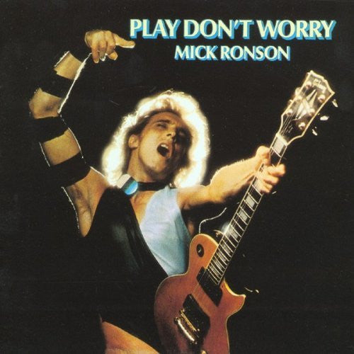 RONSON, MICK - PLAY DON'T WORRY (SP ED)