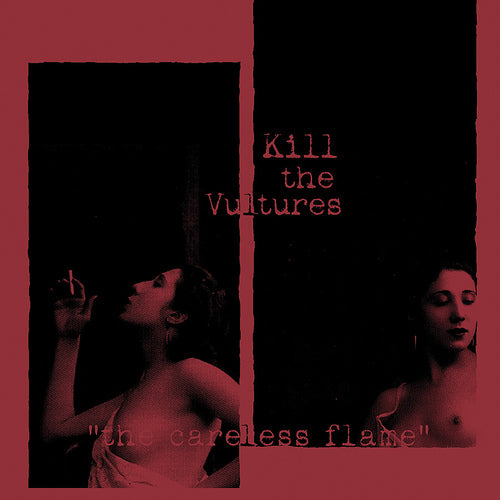 KILL THE VULTURES - CARELESS FLAME
