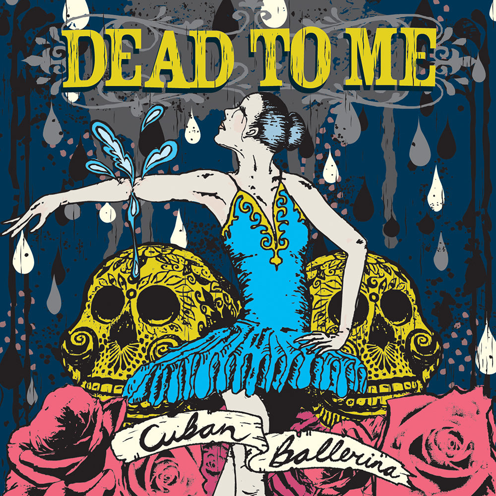 DEAD TO ME - CUBAN BALLERINA