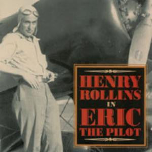 ROLLINS, HENRY - ERIC THE PILOT