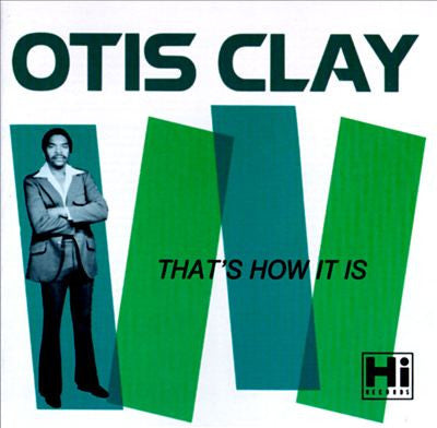 CLAY, OTIS - THAT'S HOW IT IS