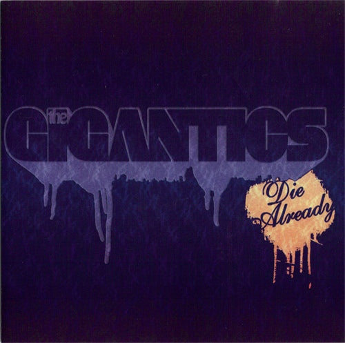 GIGANTICS - DIE ALREADY
