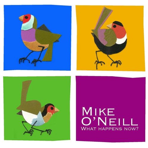 O'NEILL, MIKE - WHAT HAPPENS NOW (DIGIPAK)
