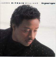 WILLIAMS, JAMES "D-TRAIN" - IN YOUR EYES