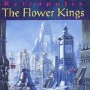 FLOWER KINGS, THE - RETROPOLIS