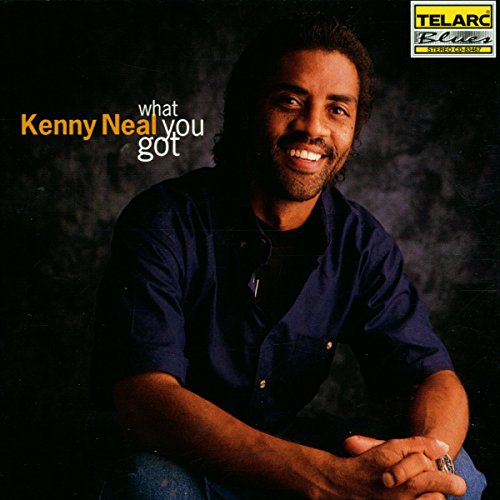 NEAL, KENNY - WHAT YOU GOT