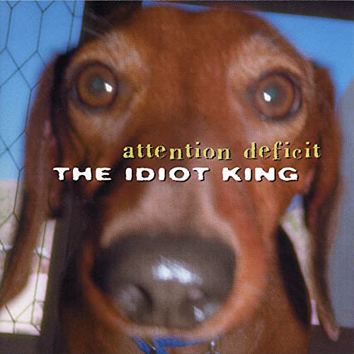 ATTENTION DEFICIT - IDIOT KING