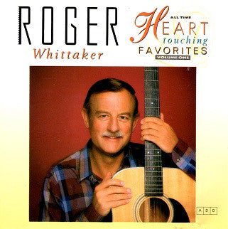 WHITTAKER, ROGER - ALL-TIME HEART TOUCHING FAVS VOL 1