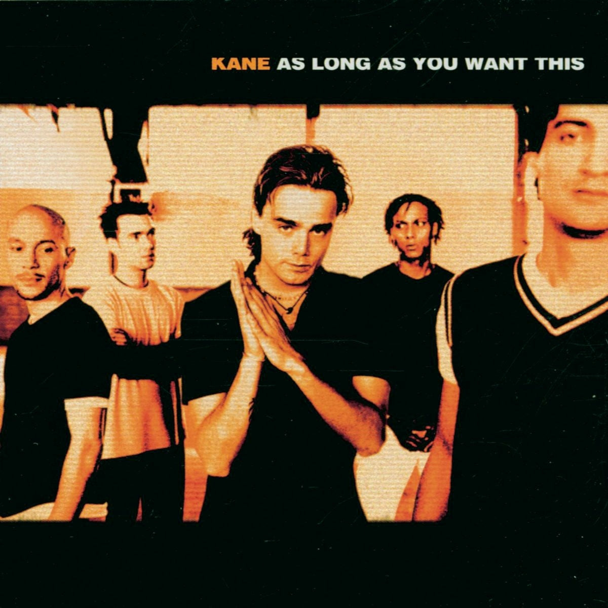 KANE - AS LONG AS YOU WANT THIS