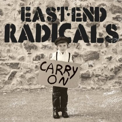 EAST END RADICALS - CARRY ON
