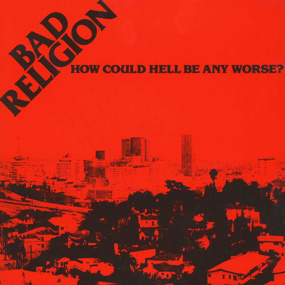 BAD RELIGION - HOW COULD HELL BE ANY WORSE