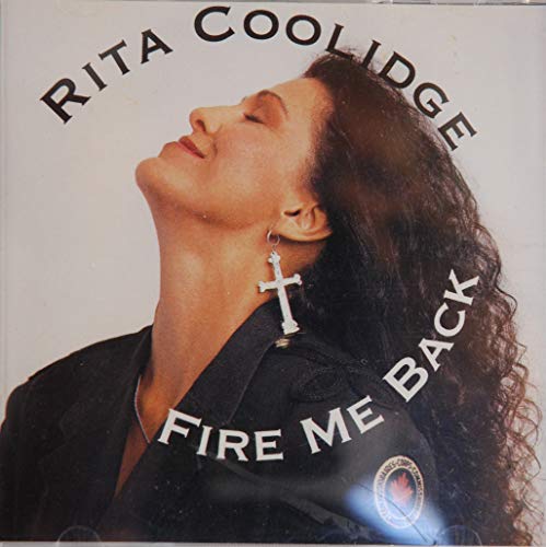 COOLIDGE, RITA - FIRE ME BACK