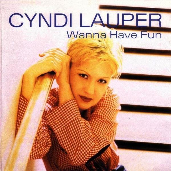 LAUPER, CYNDI - WANNA HAVE FUN