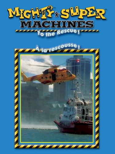 MIGHTY MACHINES - TO THE RESCUE / SUPER MACHINES - LA RESCOUSSE (BILINGUE) (BILINGUAL)