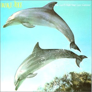 ORANGE JUICE - YOU CAN'T HIDE YOUR LOVE FOREVER
