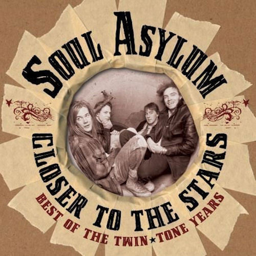 SOUL ASYLUM - CLOSER TO THE STARS: BEST OF TWIN TONE