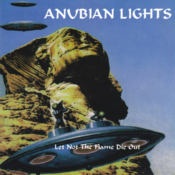 ANUBIAN LIGHTS - LET NOT THE FLAME DIE OUT