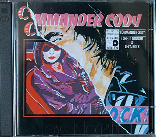 COMMANDER CODY - LOSE IT TONIGHT/LET'S ROCK
