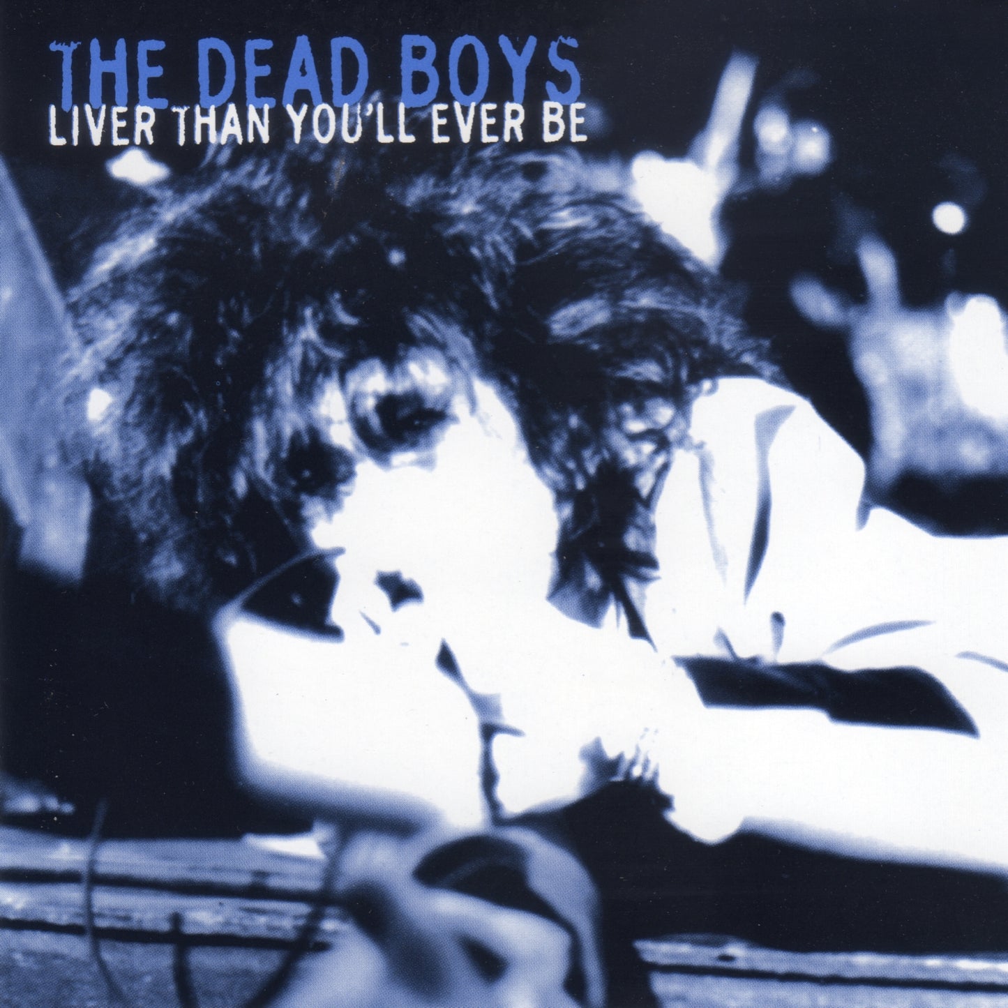 DEAD BOYS - LIVER THAN YOU'LL EVER BE