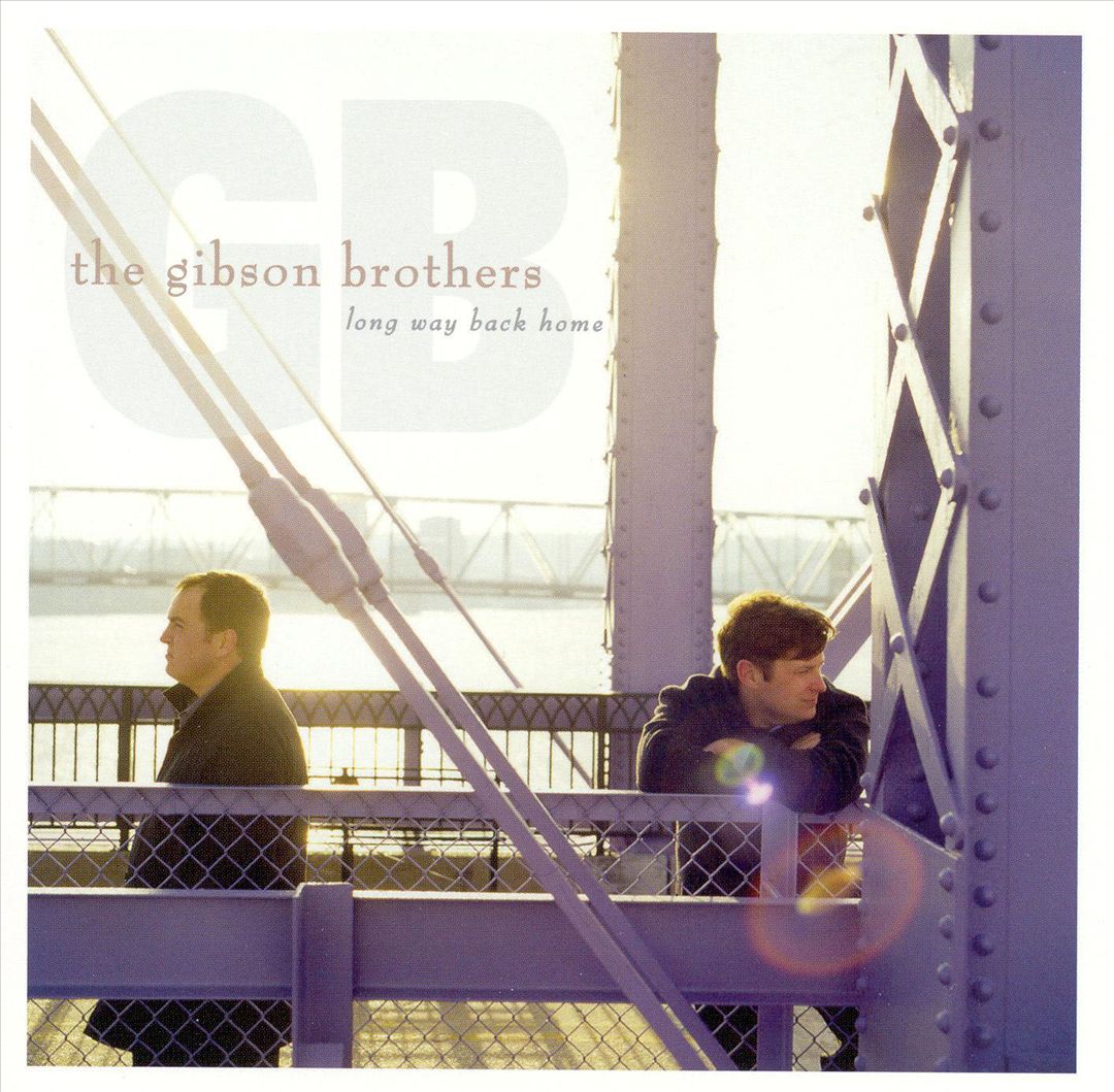 GIBSON BROTHERS - LONG WAY BACK HOME
