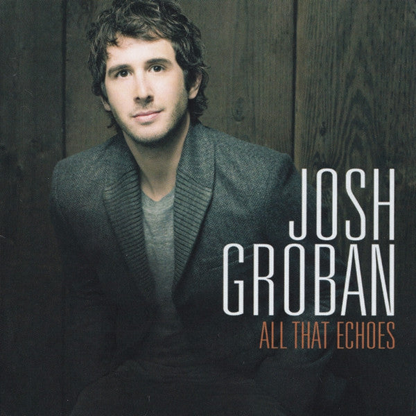 GROBAN, JOSH - ALL THAT ECHOES (DLX)