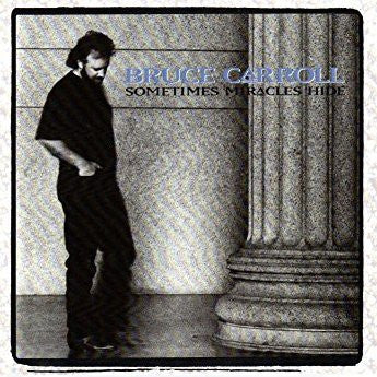 CARROLL, BRUCE - SOMETIMES MIRACLES HIDE