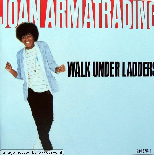 ARMATRADING, JOAN - WALK UNDER LADDERS