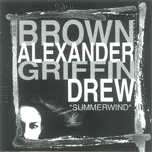 BROWN, ALEXANDER, GRIFFIN, DREW - SUMMERWIND (CD)