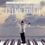 SNDTRK - 32 SHORT FILMS ABOUT GLENN GOULD: SOUNDTRACK