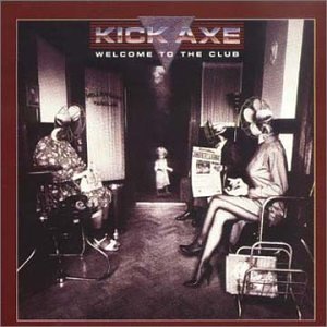 KICK AXE - WELCOME TO THE CLUB
