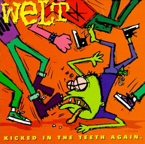 WELT - KICKED IN THE TEETH AGAIN