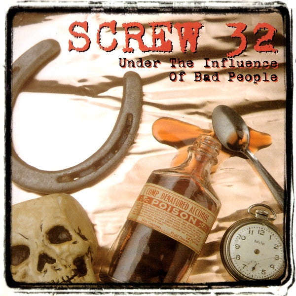 SCREW 32 - UNDER THE INFLUENCE OF BAD PEOPLE