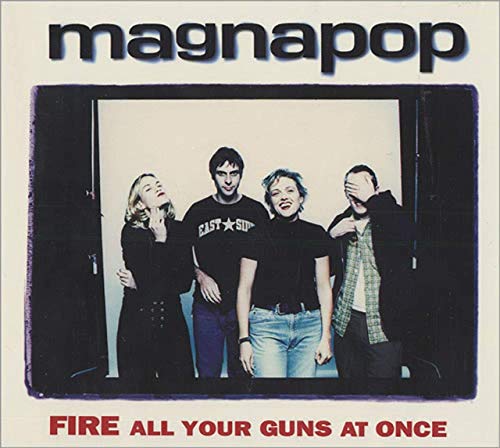 MAGNAPOP - FIRE ALL YOUR GUNS AT ONCE