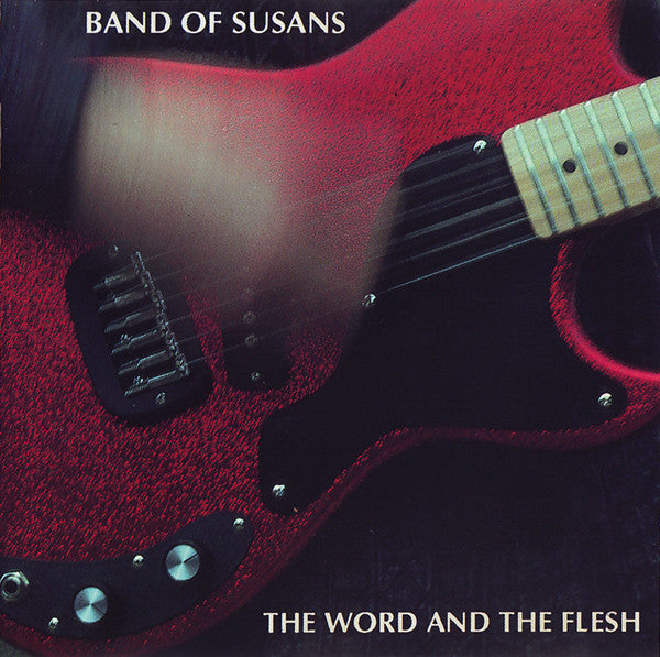 BAND OF SUSANS - WORD & THE FLESH