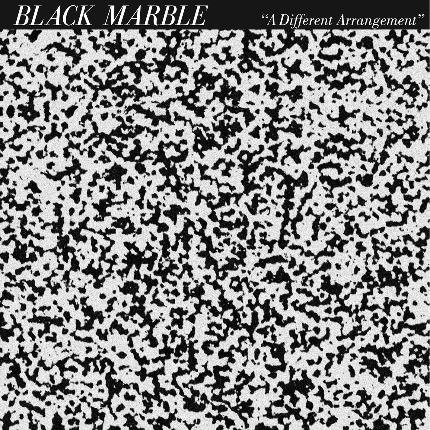 BLACK MARBLE - A DIFFERENT ARRANGEMENT