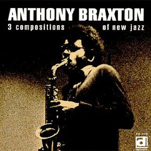 BRAXTON, ANTHONY - THREE COMPOSITIONS OF NEW JAZZ