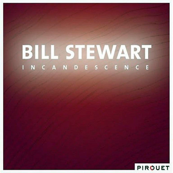 STEWART, BILL - INCANDESCENCE