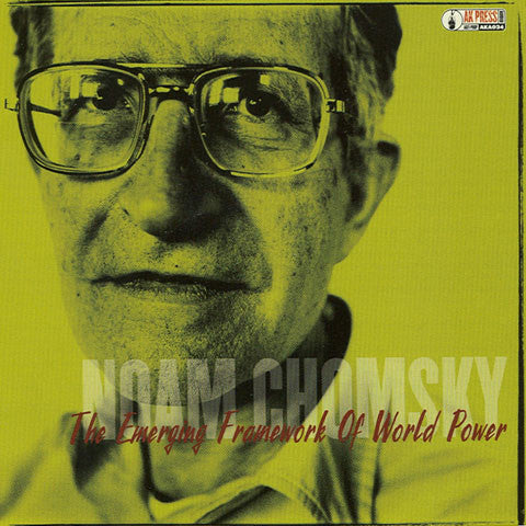 CHOMSKY, NOAM - EMERGING FRAMEWORK OF WORLD POWER