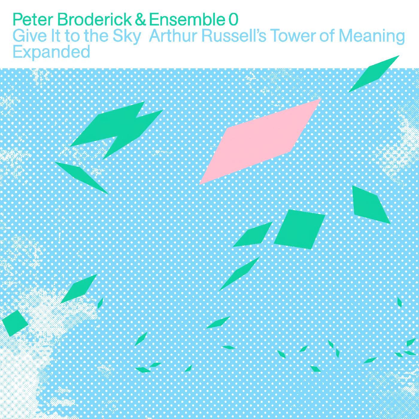 BRODERICK, PETER & ENSEMBLE 0 - GIVE IT TO THE SKY: ARTHUR RUSSELL’S TOWER OF MEANING EXPANDED (CLEAR VINYL)