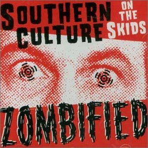 SOUTHERN CULTURE ON THE SKIDS - ZOMBIEFIED