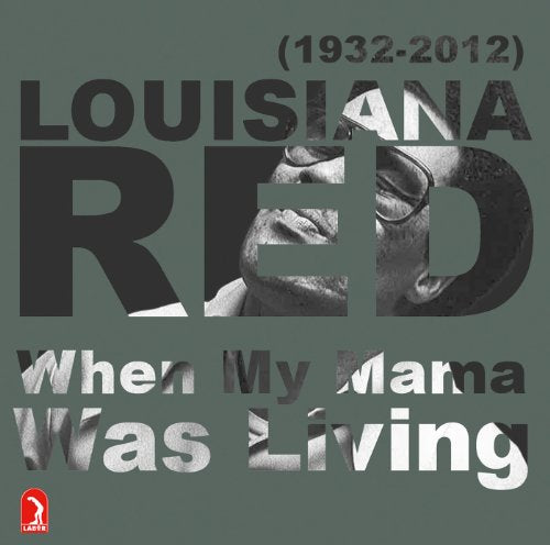 LOUISIANA RED - WHEN MY MAMA WAS LIVING