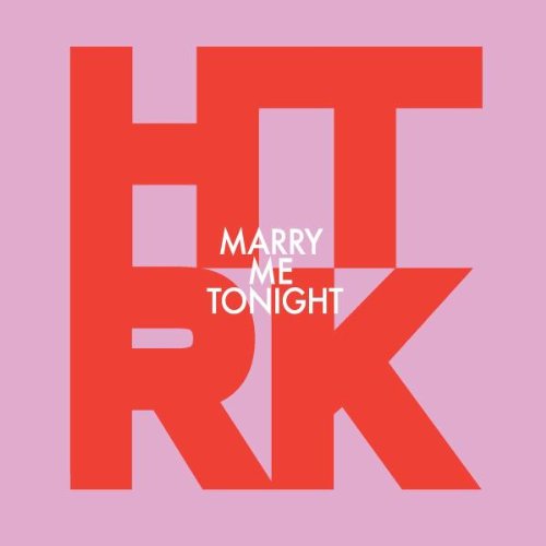 HTRK - MARRY ME TONIGHT