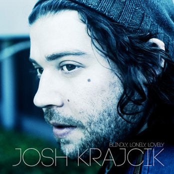 KRAJCIK, JOSH - BLINDLY, LONELY, LOVELY