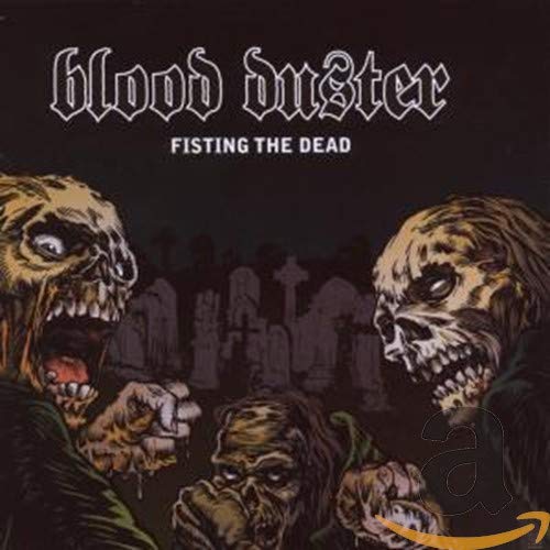 BLOOD DUSTER - FISTING THE DEAD