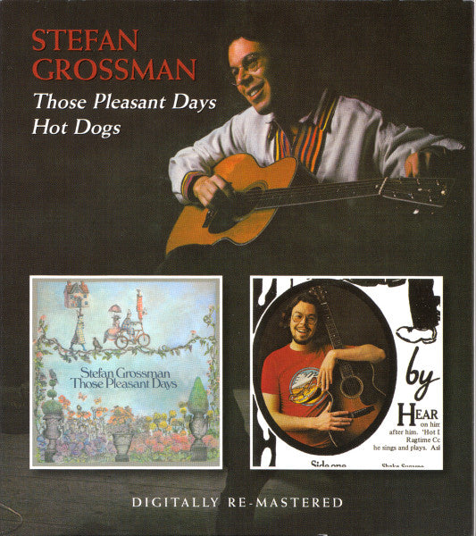 GROSSMAN, STEFAN - THOSE PLEASANT DAYS/HOT DOGS