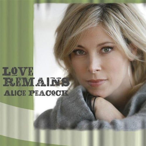PEACOCK, ALICE - LOVE REMAINS