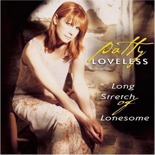 LOVELESS, PATTY - LONG STRETCH OF LONESOME