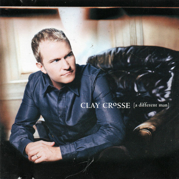 CROSSE, CLAY - A DIFFERENT MAN