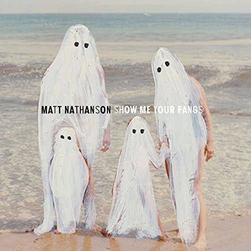 NATHANSON, MATT - SHOW ME YOUR FANGS
