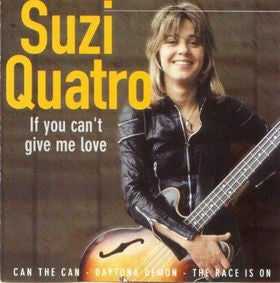 QUATRO, SUZI - IF YOU CAN'T GIVE ME LOVE